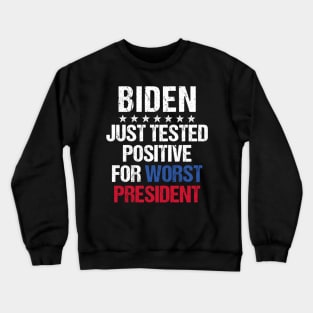 Joe Biden Just Tested Positive For Worst President Crewneck Sweatshirt